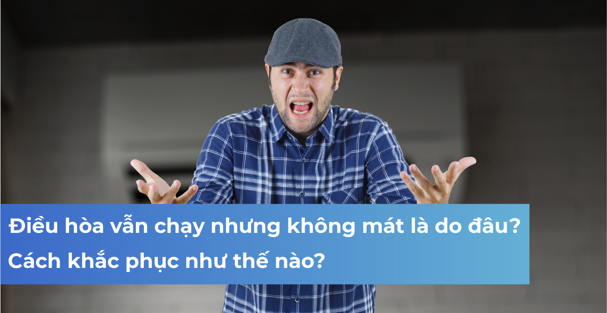 Điều hòa vẫn chạy nhưng không mát là do đâu? Cách khắc phục như thế nào?