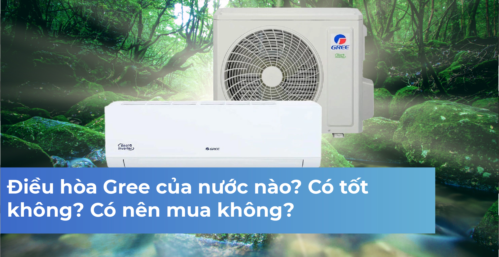 Điều hòa Gree của nước nào? Có tốt không? Có nên mua không?