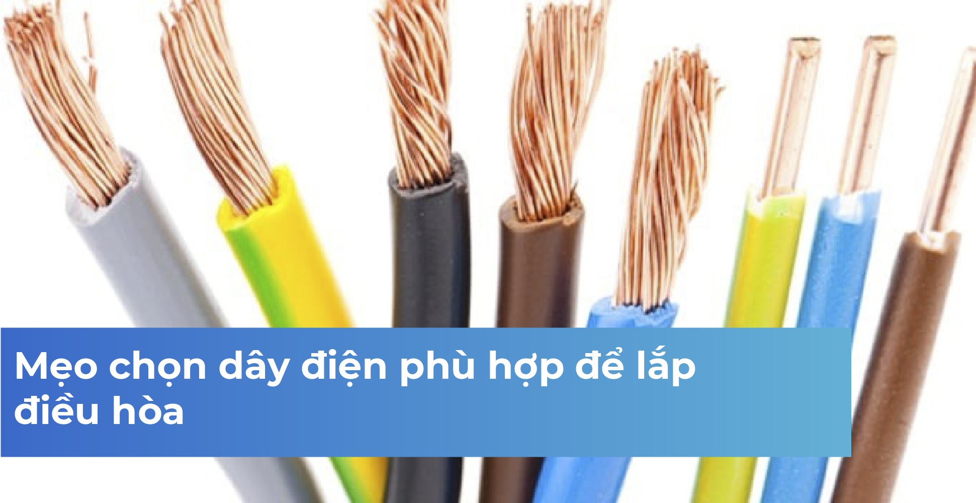 Mẹo chọn dây điện phù hợp để lắp điều hòa