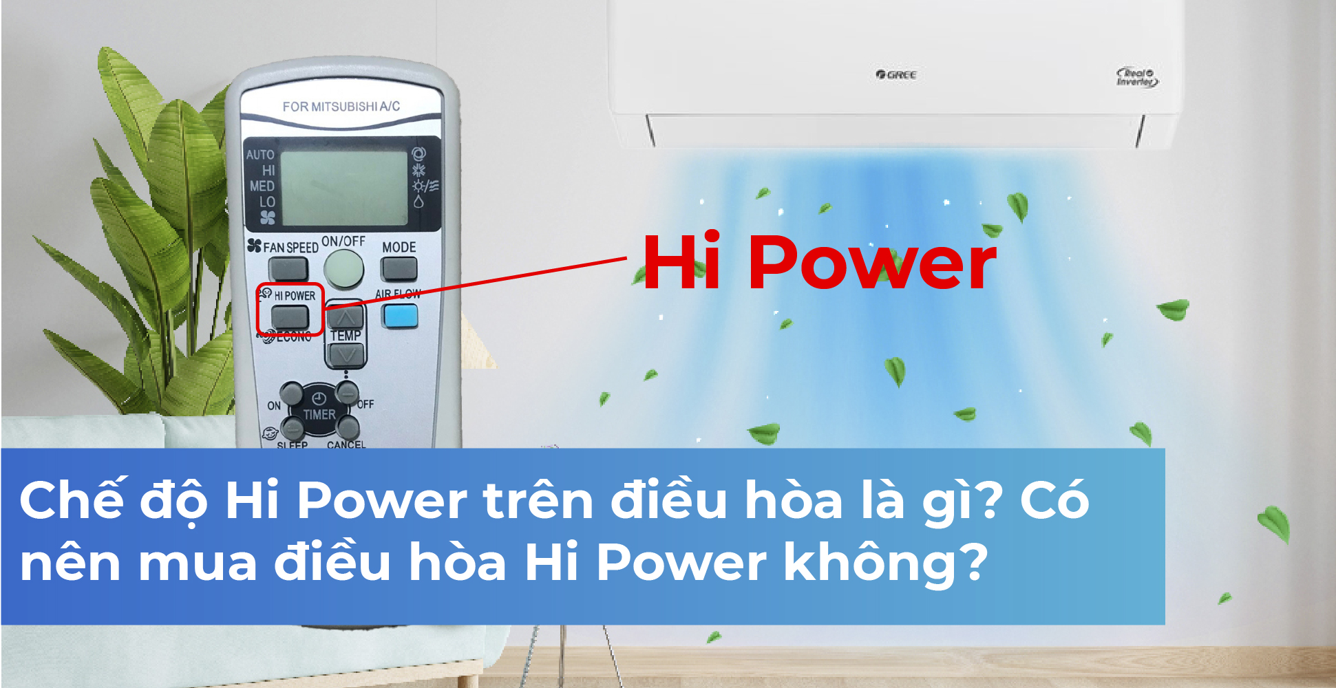 Chế độ Hi Power trên điều hòa là gì? Có nên mua điều hòa Hi Power không?