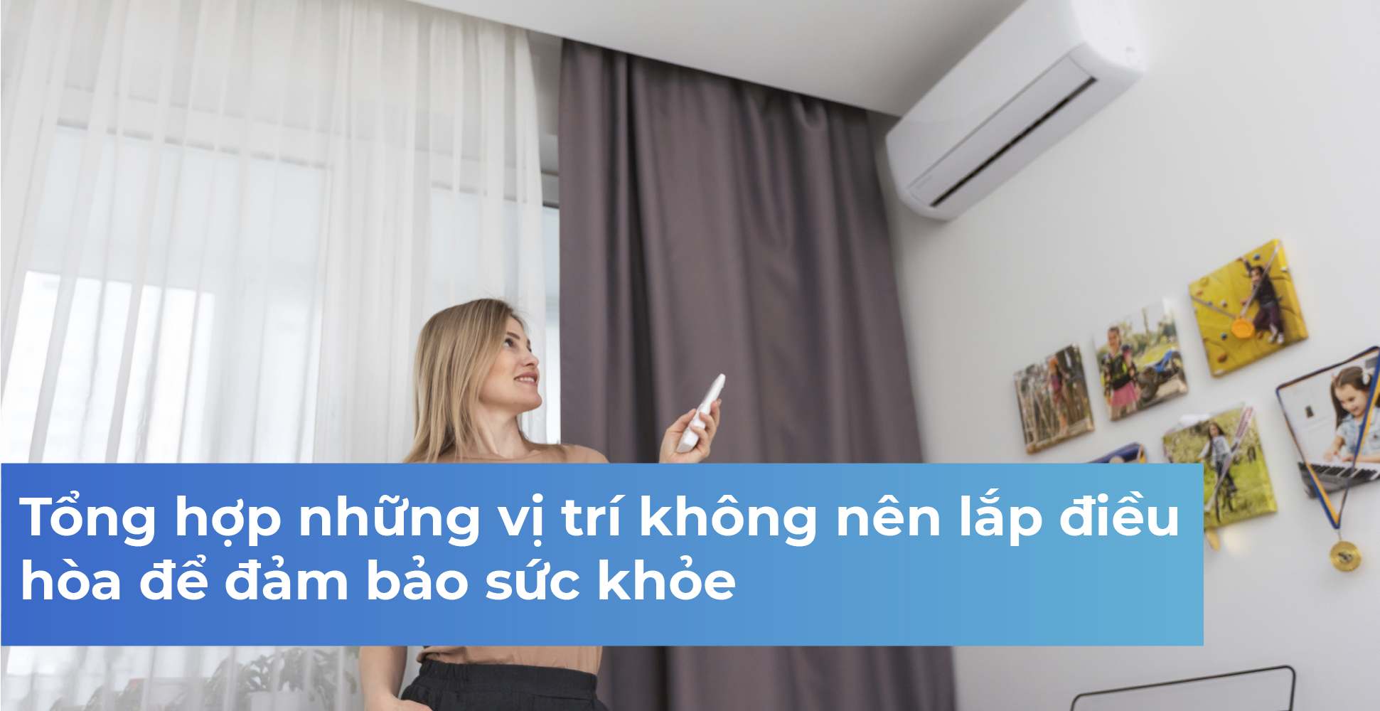 Tổng hợp những vị trí không nên lắp điều hòa để đảm bảo sức khỏe