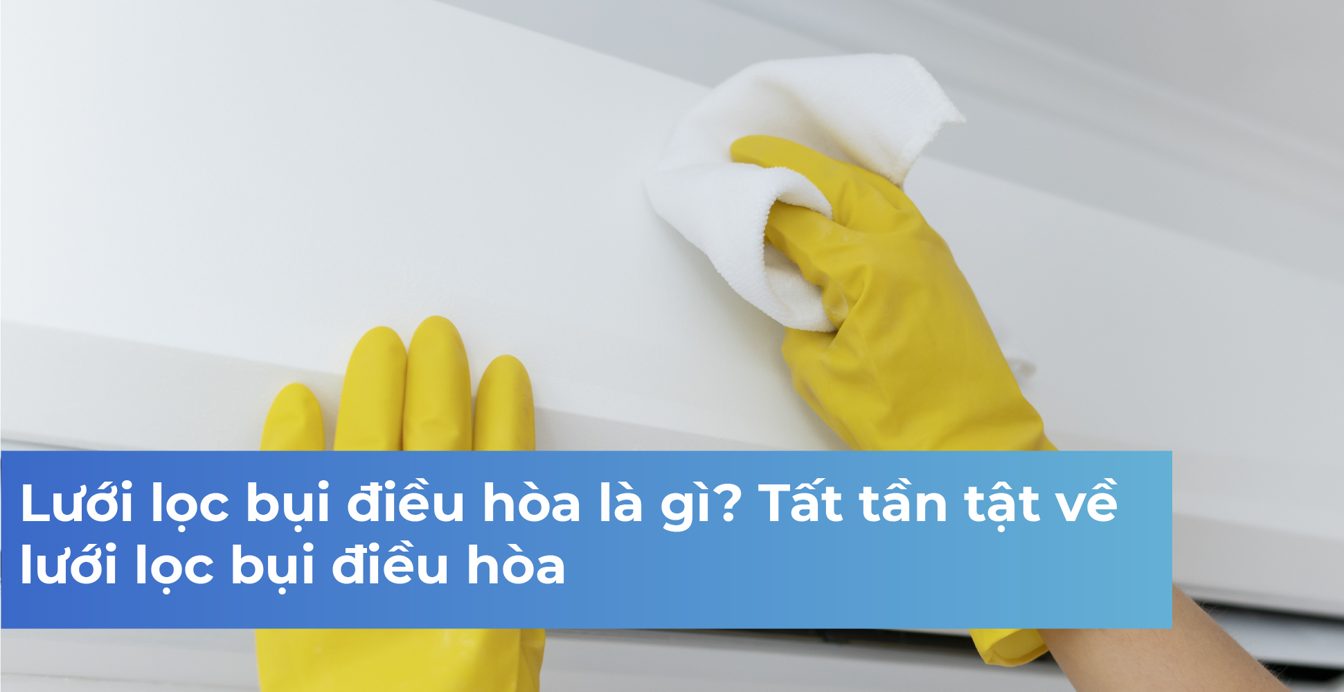Lưới lọc bụi điều hòa là gì? Tất tần tật về lưới lọc bụi điều hòa