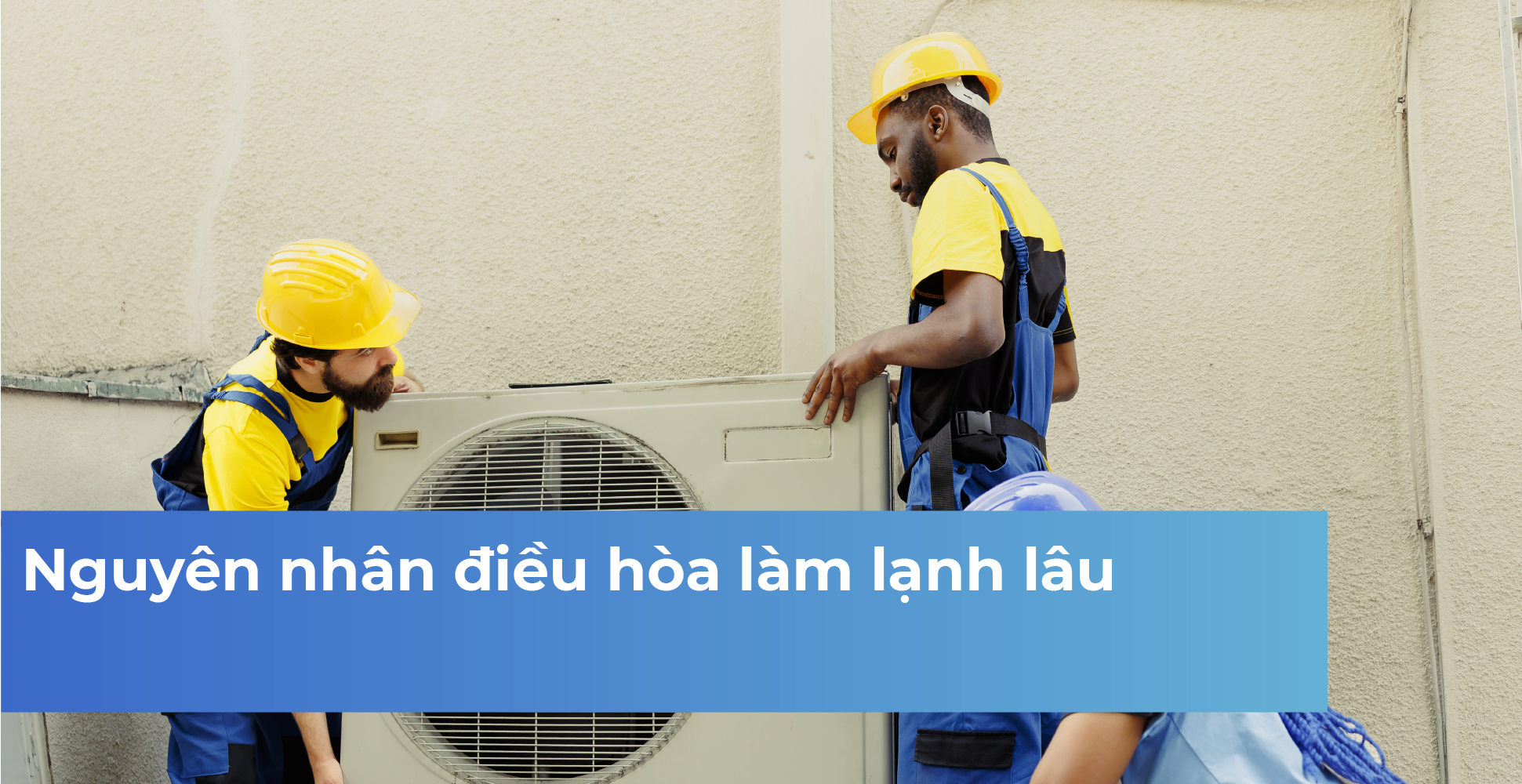 Nguyên nhân điều hòa làm lạnh lâu