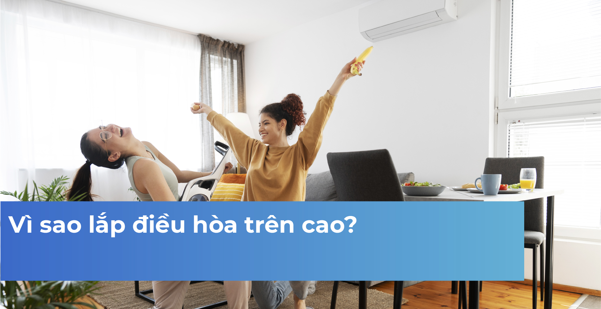 Vì sao lắp điều hòa trên cao?