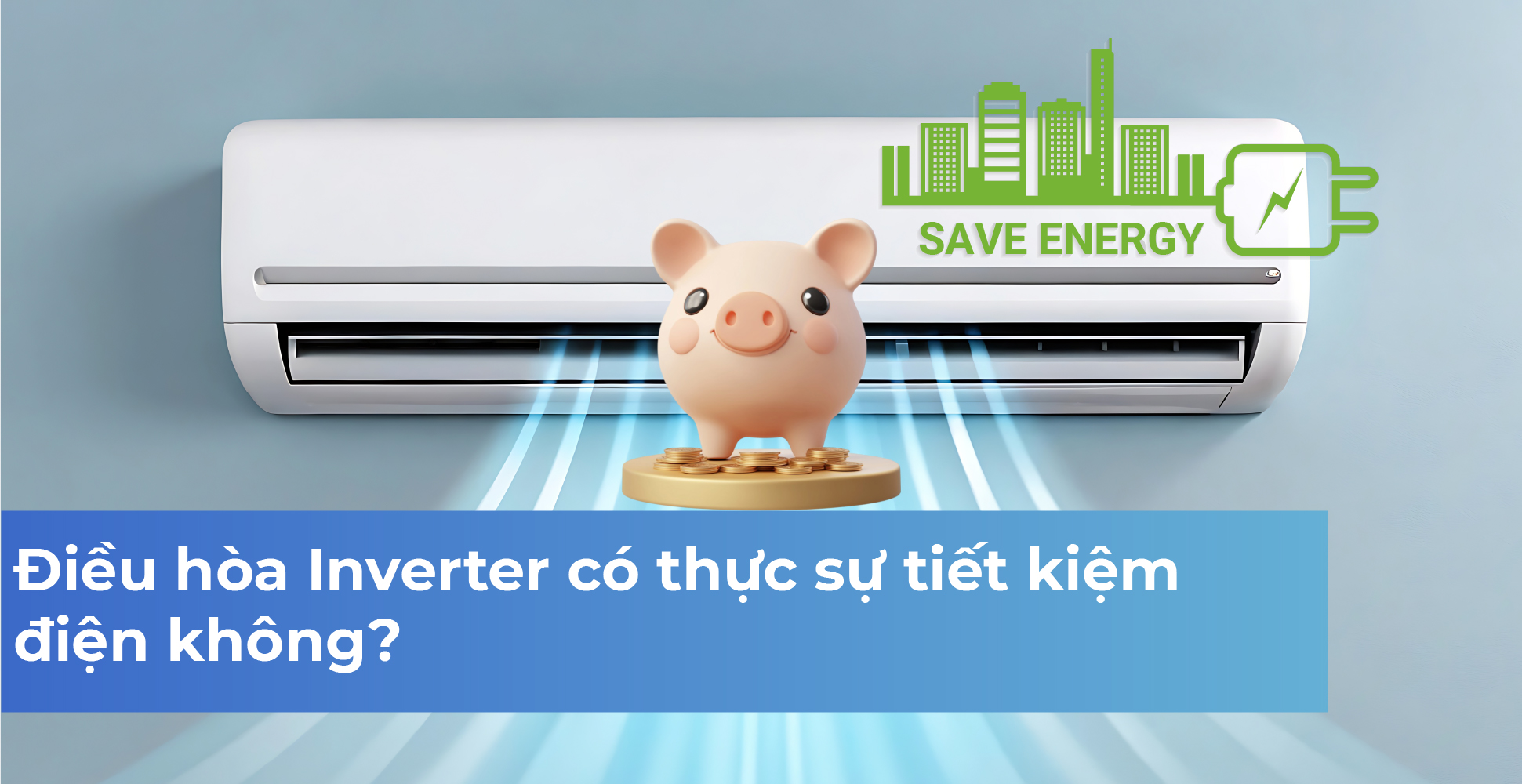 Điều hòa Inverter có thực sự tiết kiệm điện không?