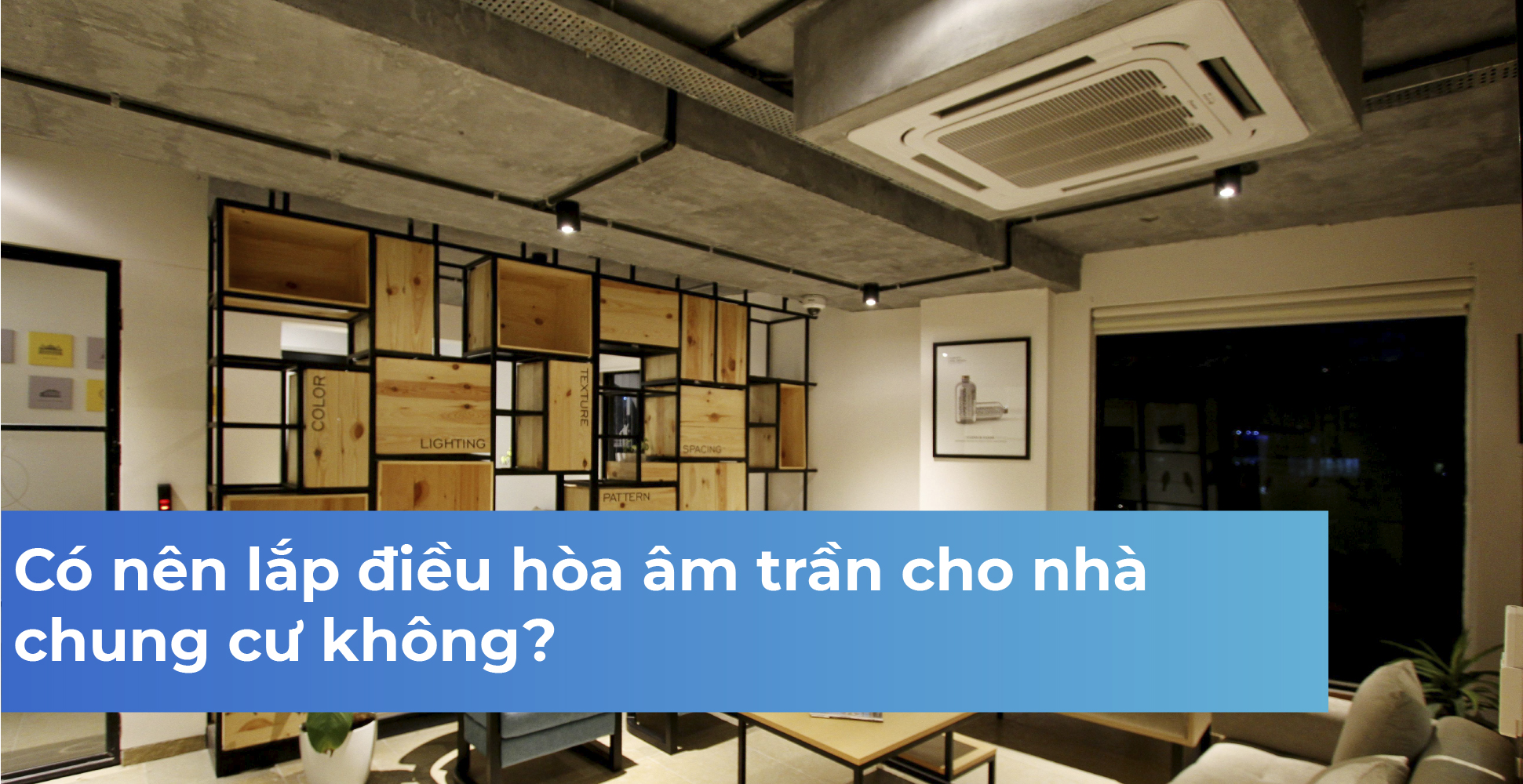 Có nên lắp điều hòa âm trần cho nhà chung cư không?