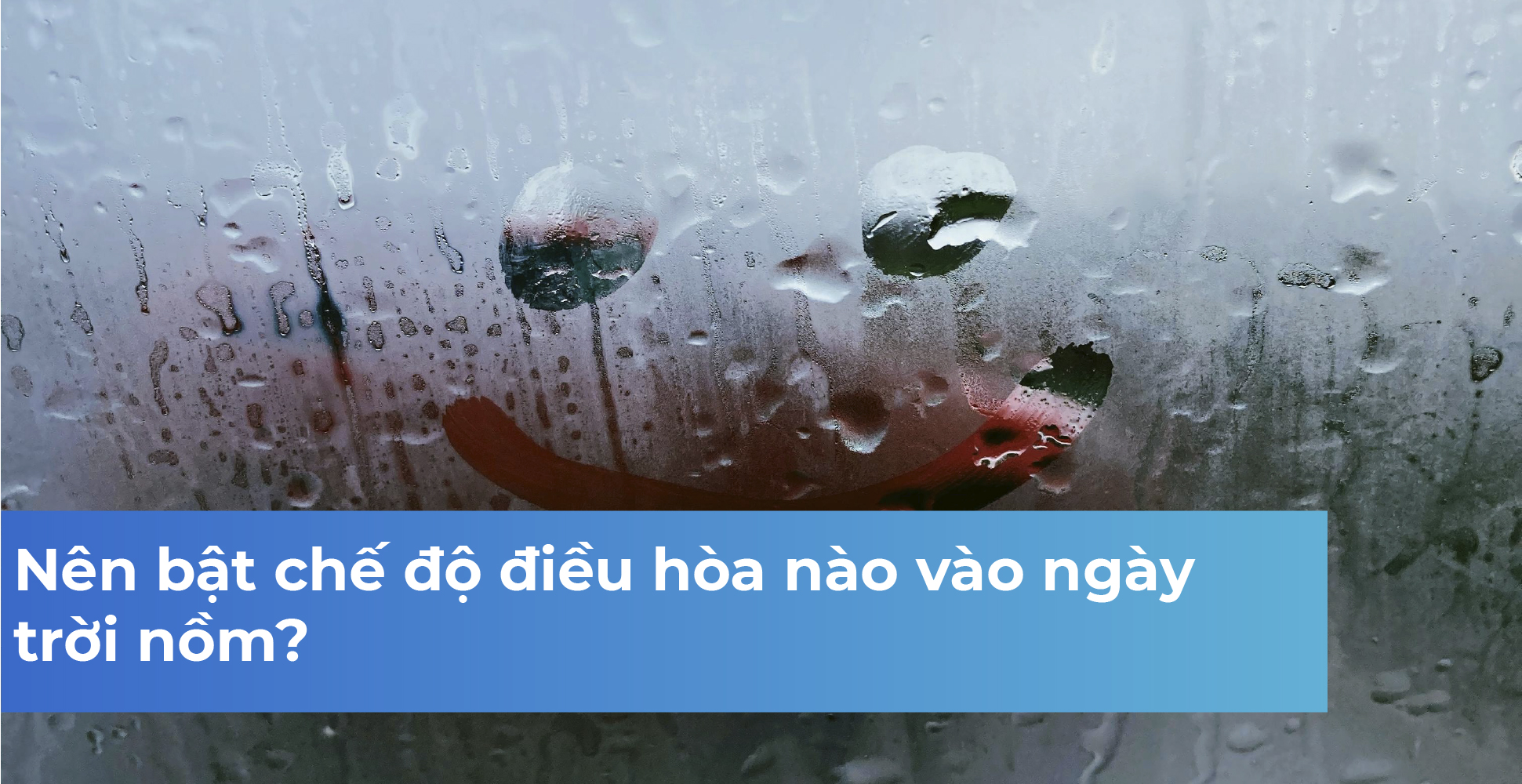 Nên bật chế độ điều hòa nào vào ngày trời nồm?