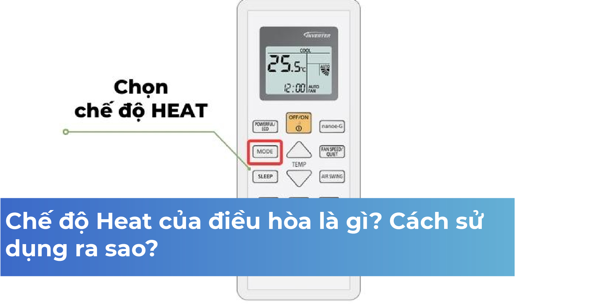 Chế độ Heat của điều hòa là gì? Cách sử dụng ra sao?