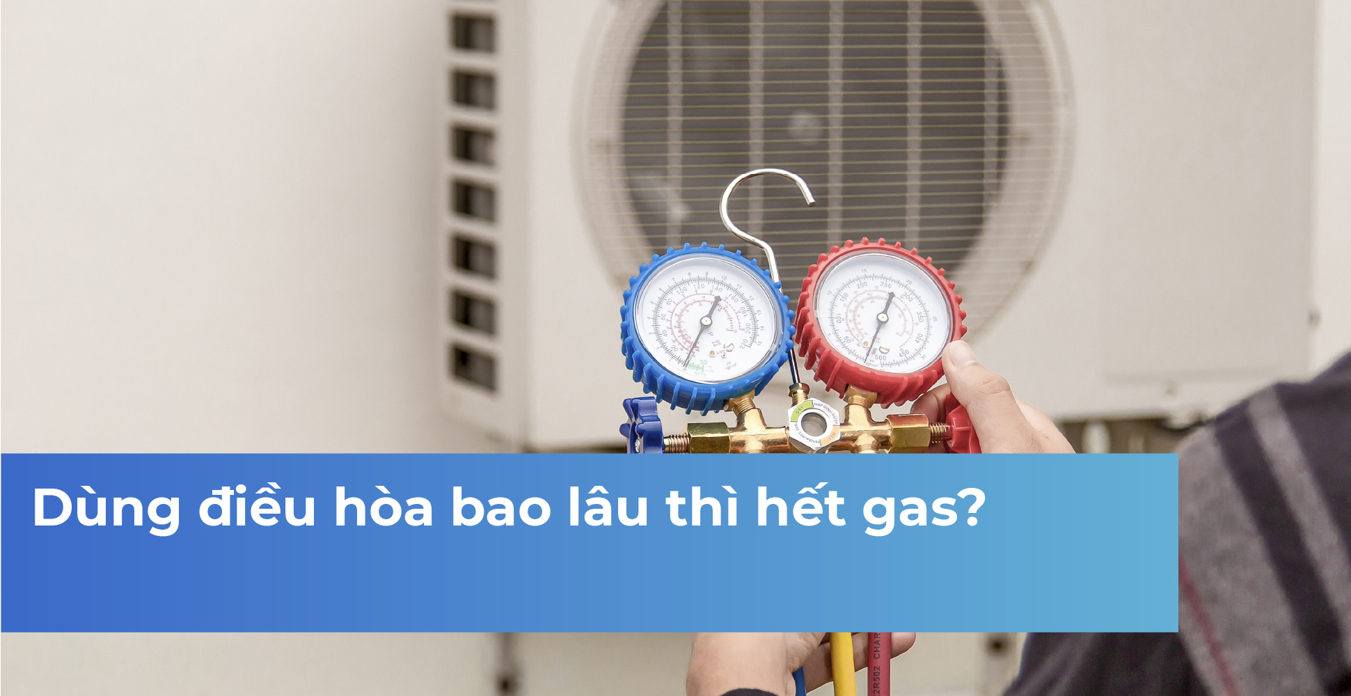 Dùng điều hòa bao lâu thì hết gas?