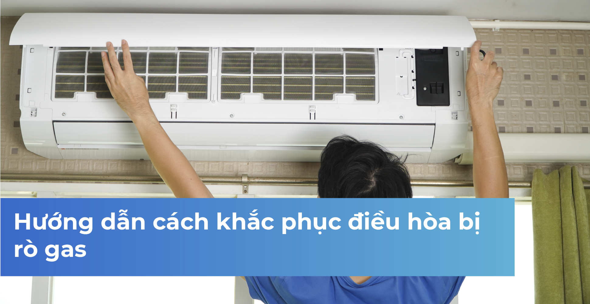 Hướng dẫn cách khắc phục điều hòa bị rò gas