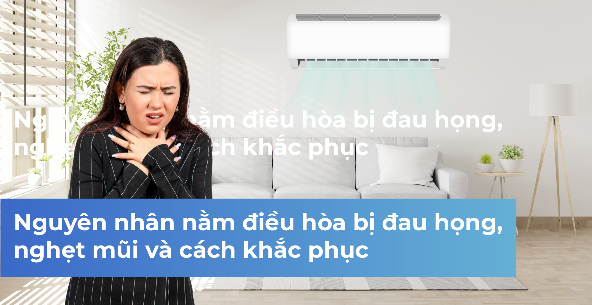 Nguyên nhân nằm điều hòa bị đau họng, nghẹt mũi và cách khắc phục