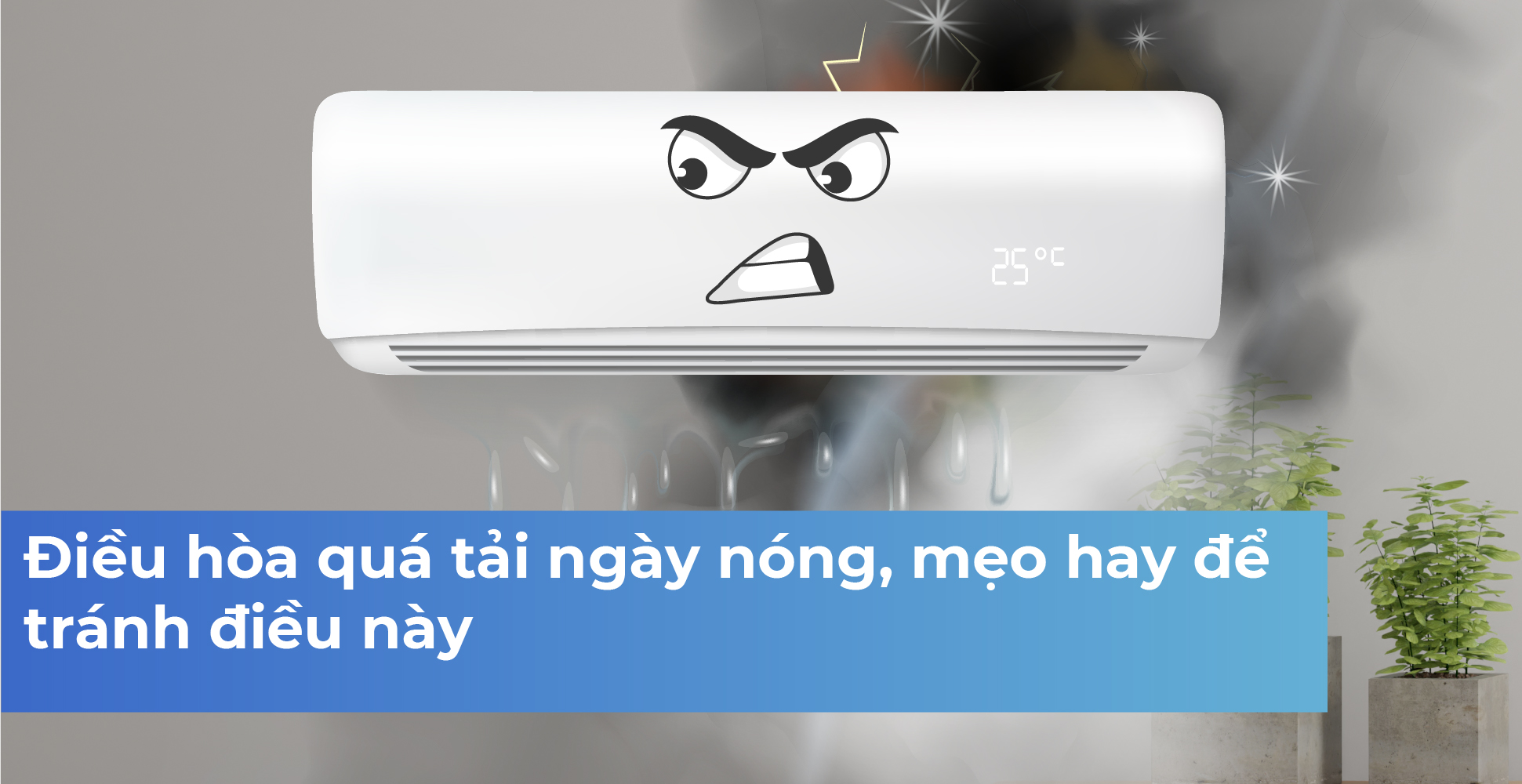 Điều hòa quá tải ngày nóng, mẹo hay để tránh điều này