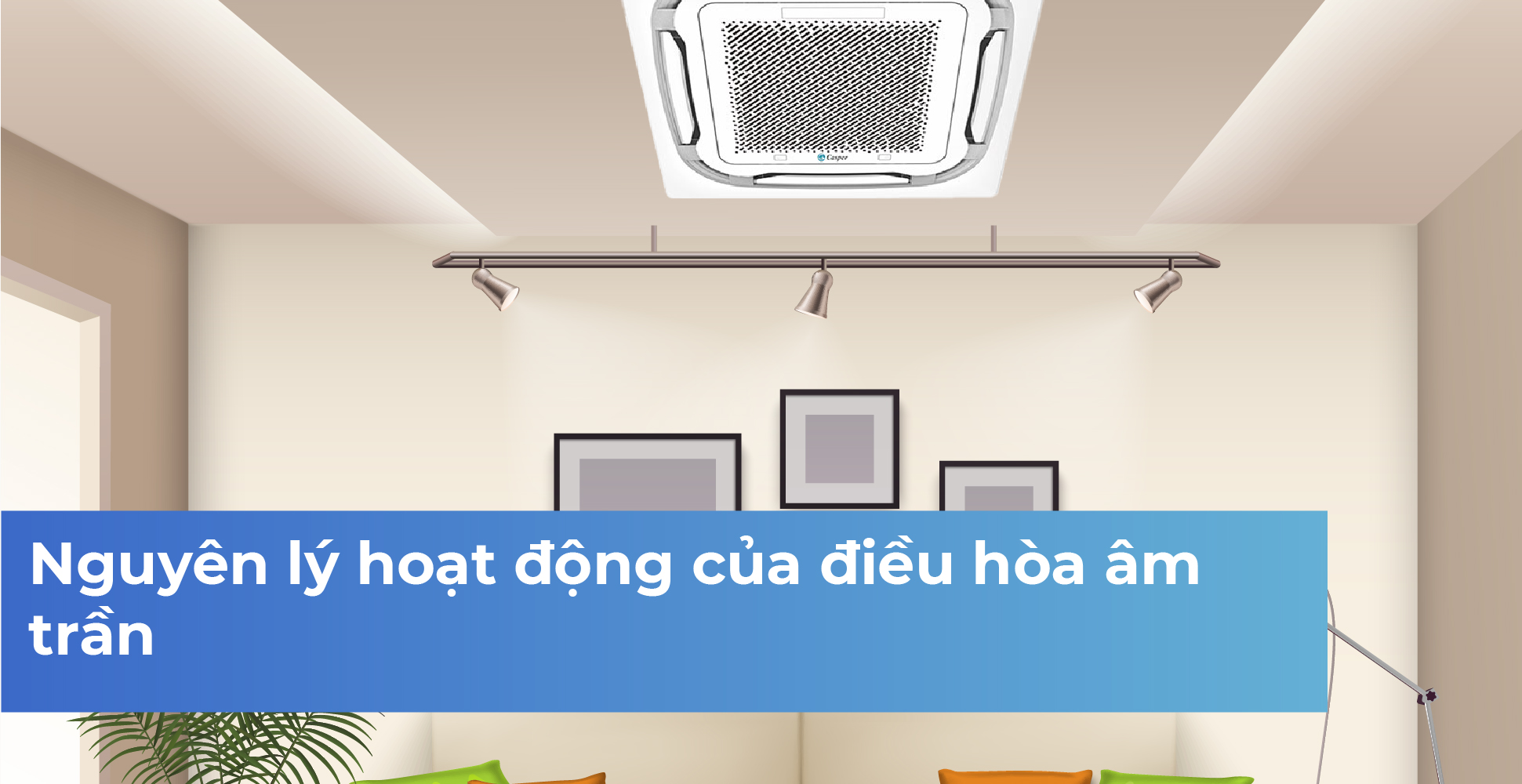 Nguyên lý hoạt động của điều hòa âm trần
