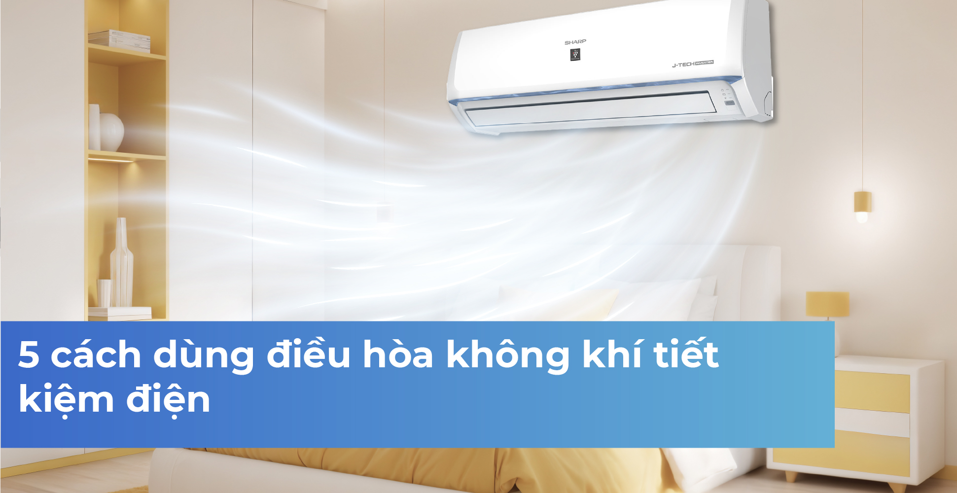 5 cách dùng điều hòa không khí tiết kiệm điện