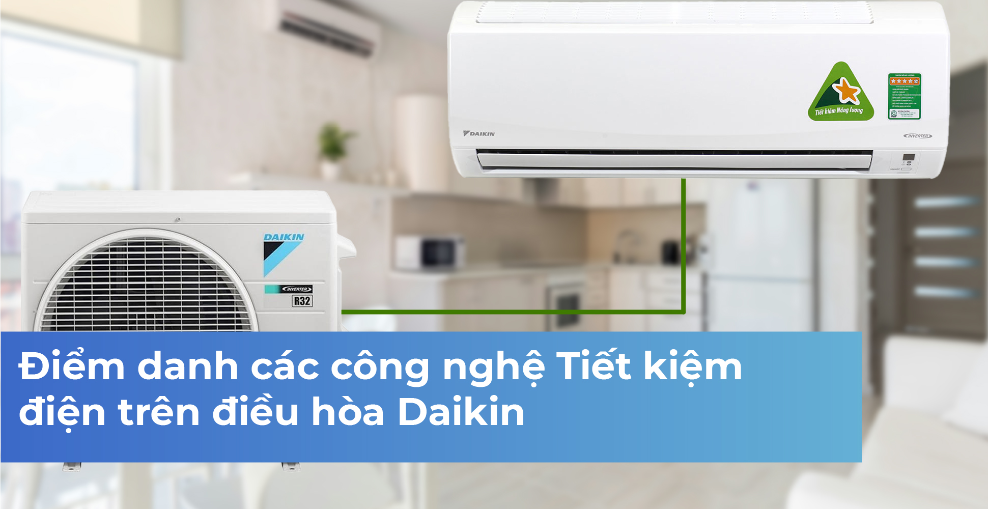 Điểm danh các công nghệ Tiết kiệm điện trên điều hòa Daikin
