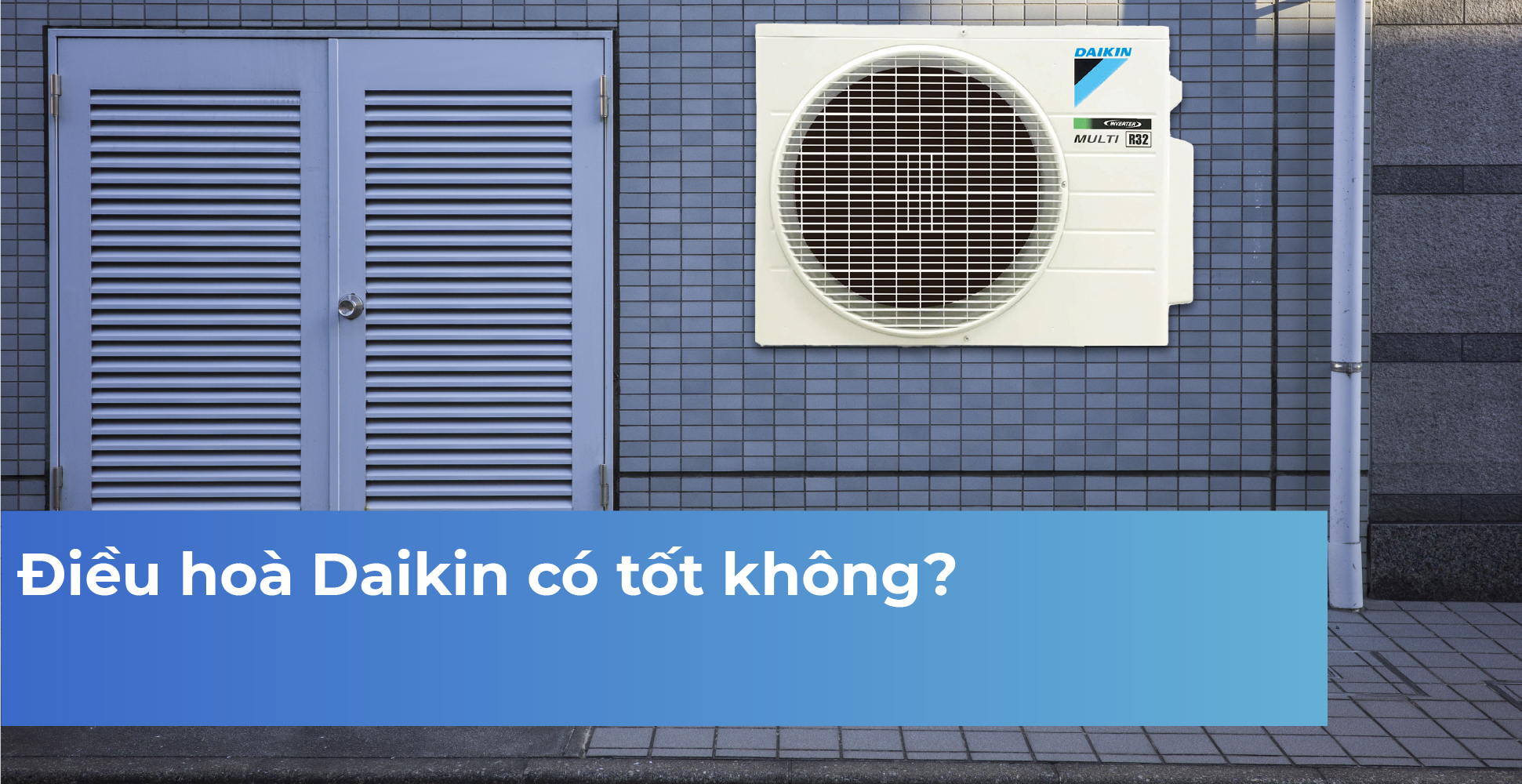 Điều hoà Daikin có tốt không?