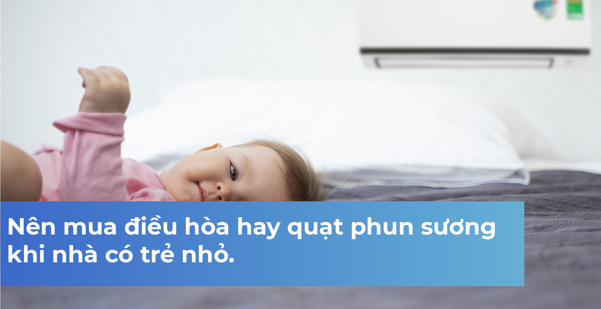 Nên mua điều hòa hay quạt phun sương khi nhà có trẻ nhỏ.
