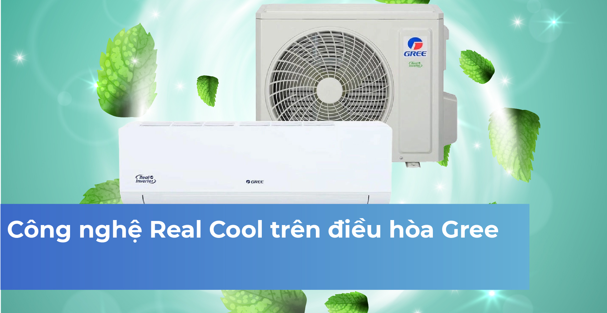 Công nghệ Real Cool trên điều hòa Gree