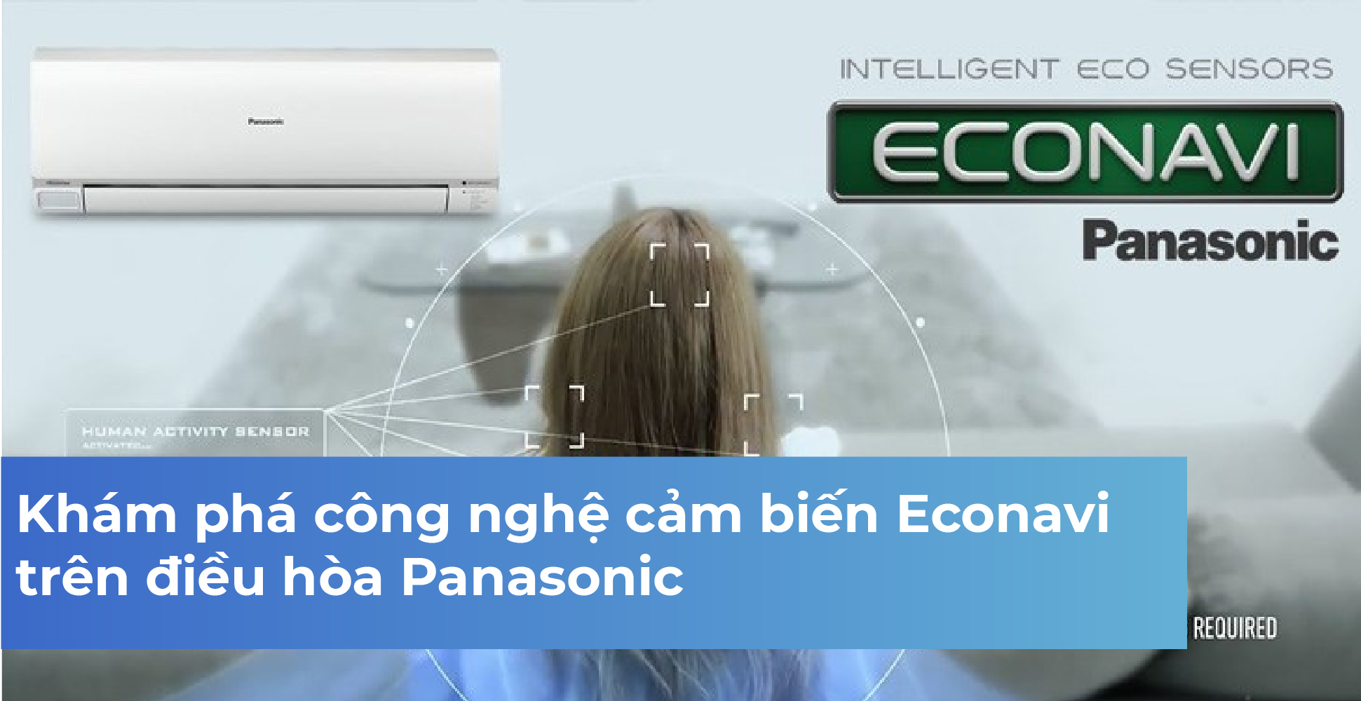 Khám phá công nghệ cảm biến Econavi trên điều hòa Panasonic