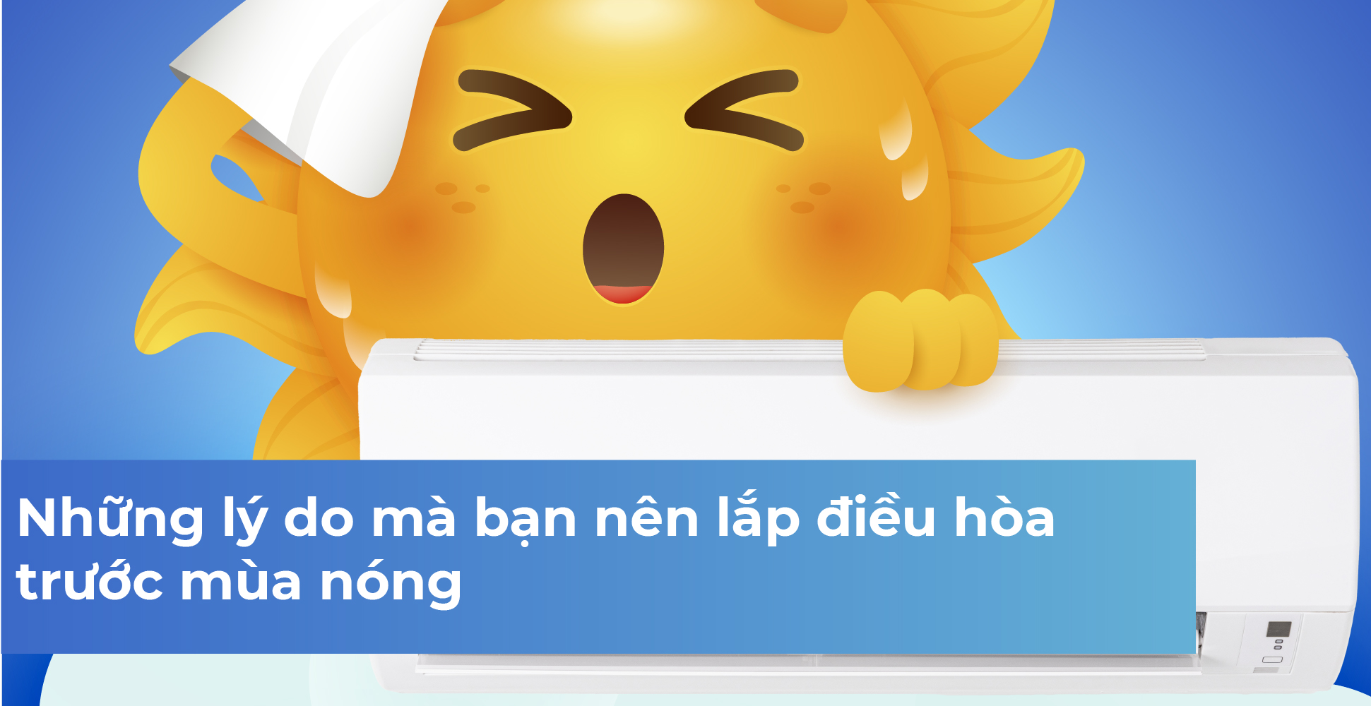 Mẹo hay sử dụng điều hòa đúng cách mùa nắng nóng