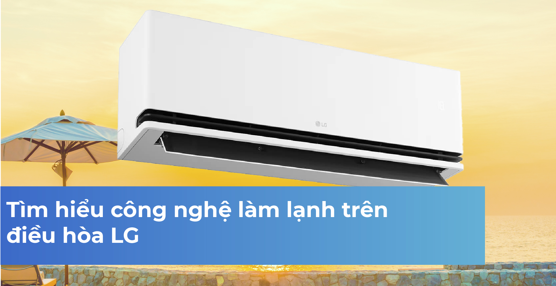 Tìm hiểu công nghệ làm lạnh trên điều hòa LG