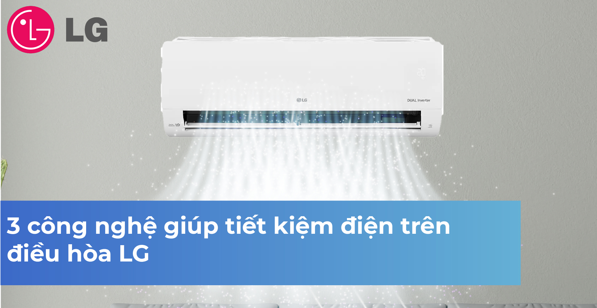 3 công nghệ giúp tiết kiệm điện trên điều hòa LG