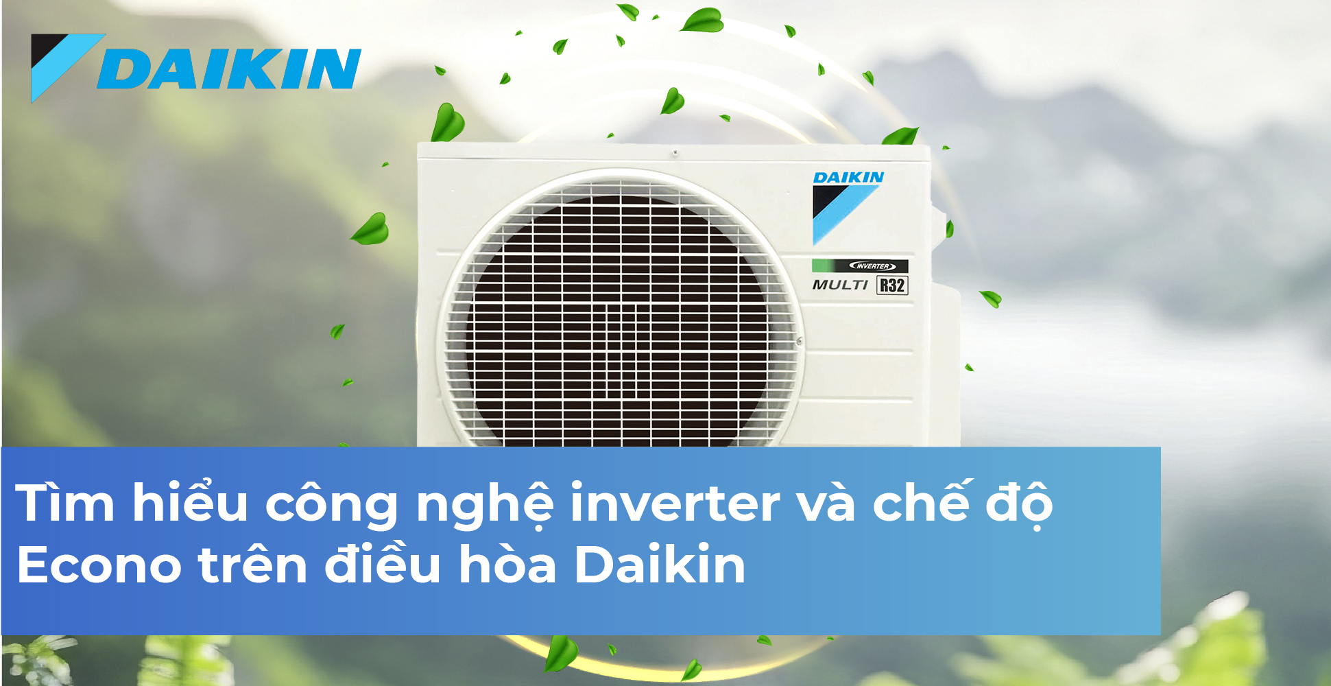 Tìm hiểu công nghệ inverter và chế độ Econo trên điều hòa Daikin