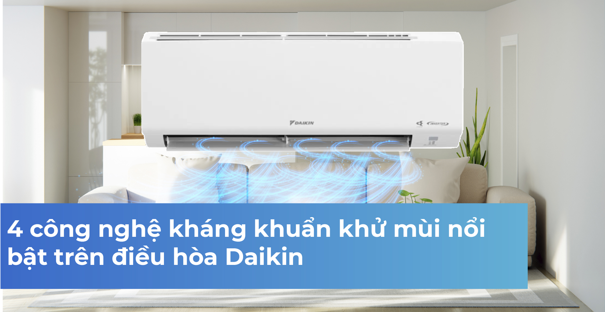 4 công nghệ kháng khuẩn khử mùi nổi bật trên điều hòa Daikin