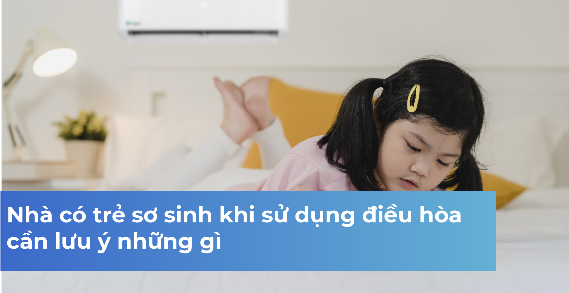 Nhà có trẻ sơ sinh khi sử dụng điều hòa cần lưu ý những gì