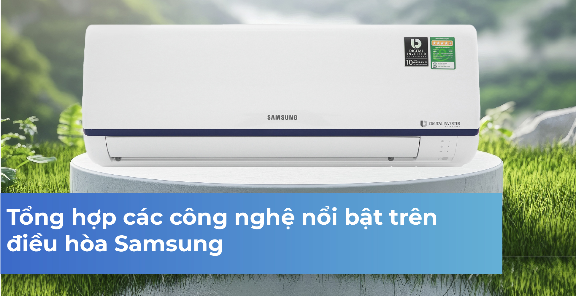 Tổng hợp các công nghệ nổi bật trên điều hòa Samsung