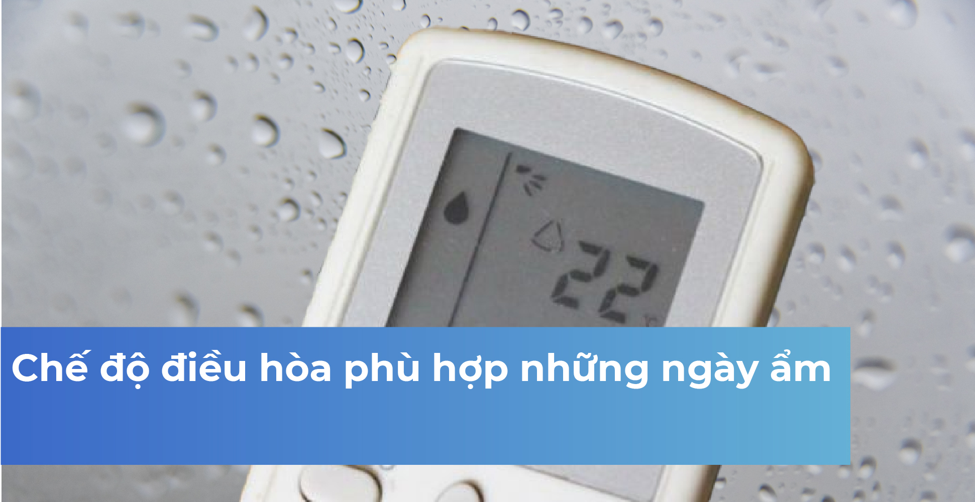 Chế độ điều hòa phù hợp những ngày ẩm