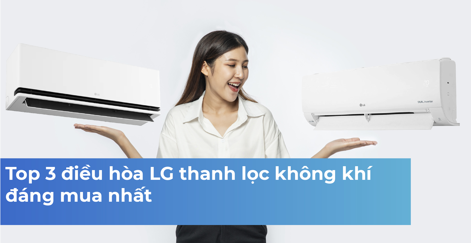 Top 3 điều hòa LG thanh lọc không khí đáng mua nhất