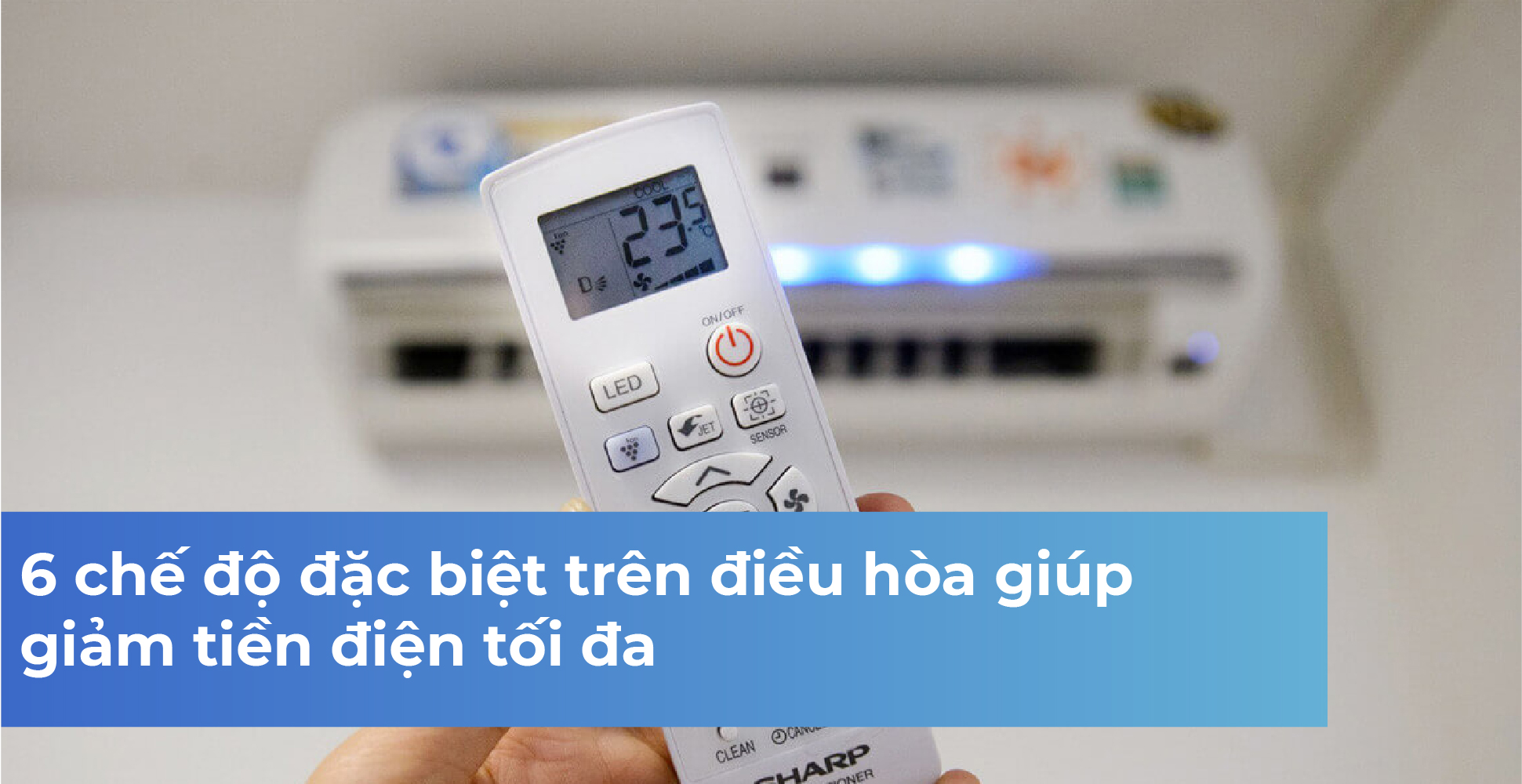 6 chế độ đặc biệt trên điều hòa giúp giảm tiền điện tối đa