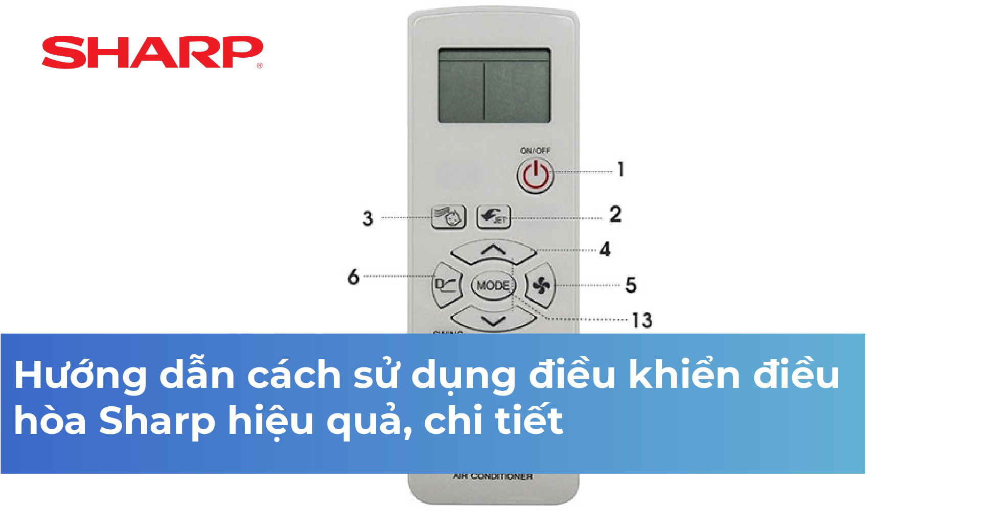 Hướng dẫn cách sử dụng điều khiển điều hòa Sharp hiệu quả, chi tiết
