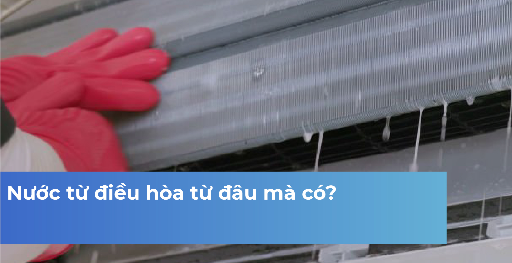 Nước từ điều hòa từ đâu mà có?