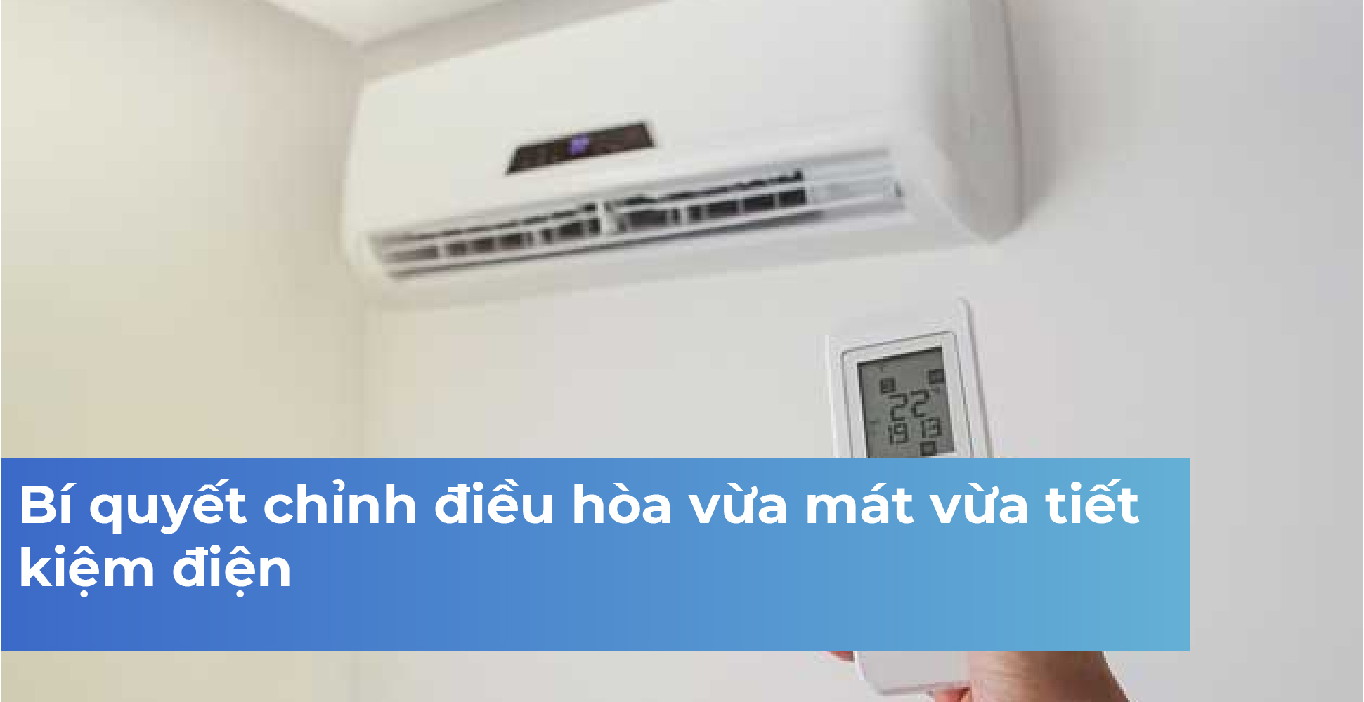 Bí quyết chỉnh điều hòa vừa mát vừa tiết kiệm điện