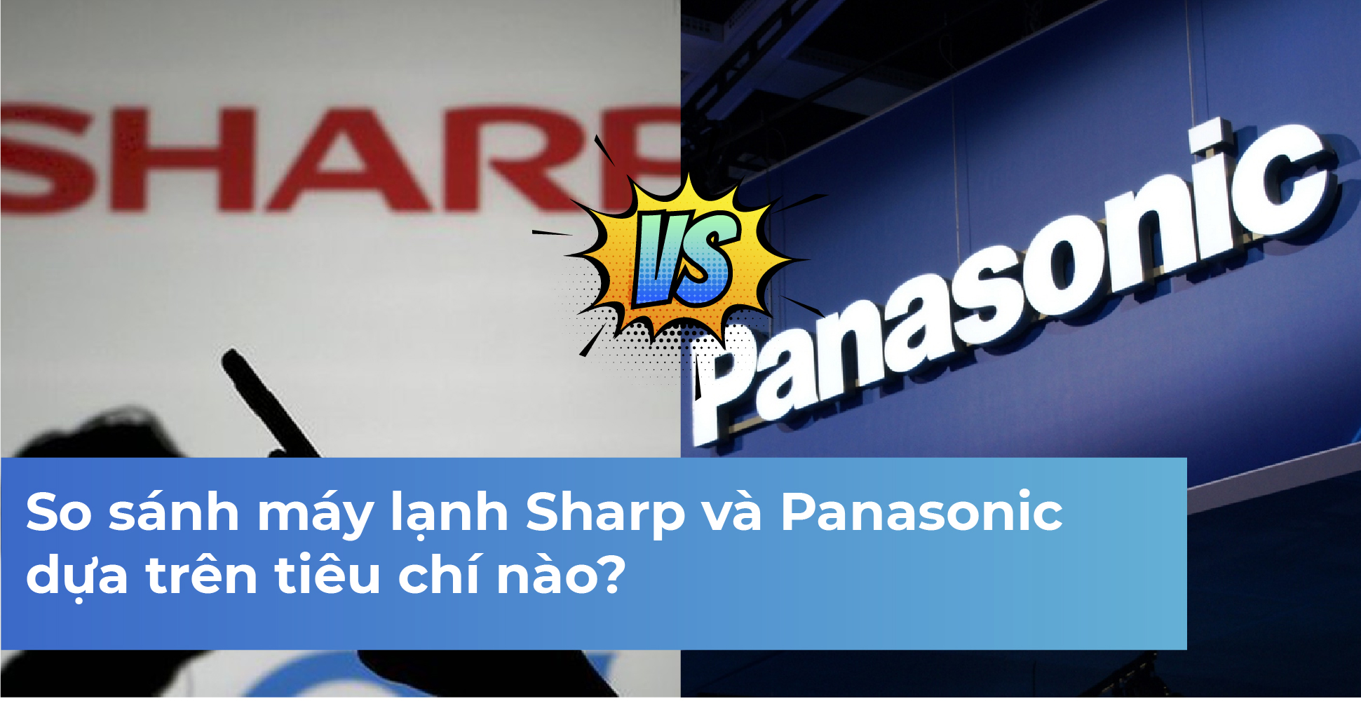 So sánh máy lạnh Sharp và Panasonic dựa trên tiêu chí nào?